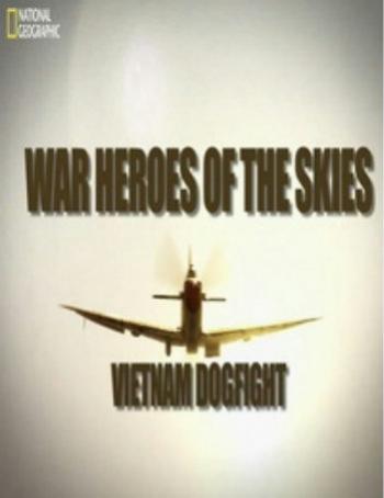 National Geographic: Воздушные асы войны: Воздушный бой над Вьетнамом / War heroes of the skies: Vietnam Dogfight DVO