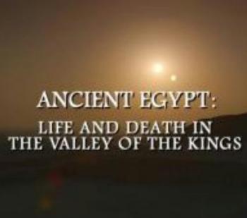 Древний Египет: жизнь и смерть в Долине Царей (2 серии из 2) / Ancient Egypt: Life and Death in the Valley of the Kings DUB