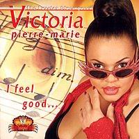 Виктория Пьер-Мари I feel good (2006)