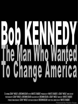 Боб Кеннеди:человек,который хотел изменить Америку/Bob Kennedy:the man who wanted to change America