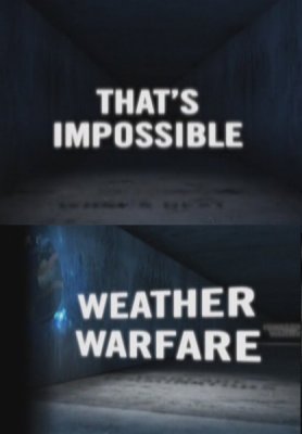 Невероятная реальность. Климатические войны / It's Impossible. Weather Warfare VO