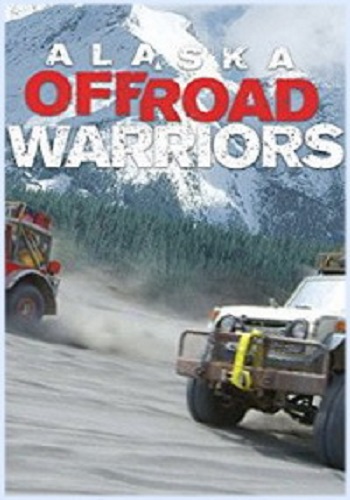 Аляска. Войны по бездорожью (1 сезон: 1-8 серии из 8) / Alaska Off-Road Warriors DUB
