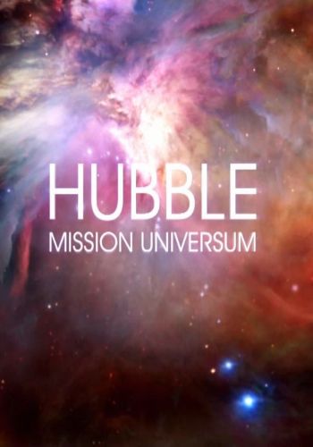 Хаббл: Миссия Вселенная (1-13 серии) / Hubble: Mission Universum 1080i