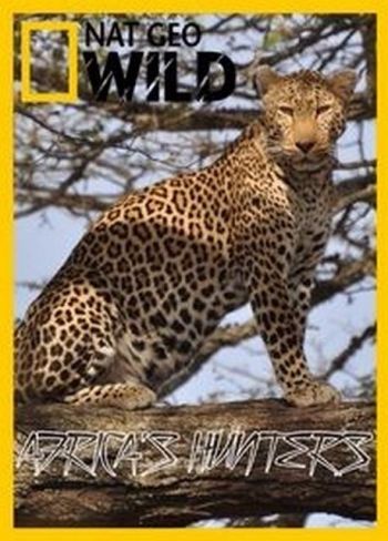 Африканские охотники (1 сезон, 1-6 серии из 6) / NAT GEO WILD. African hunters VO