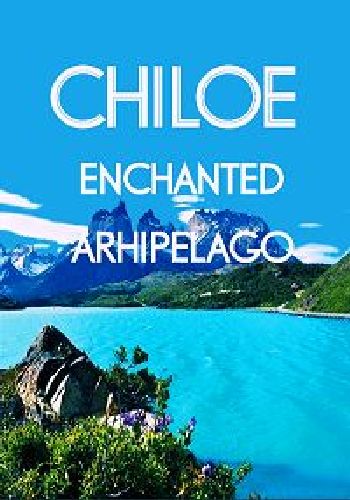 Чилоэ. Зачарованный архипелаг / Chiloe Enchanted Arhipelago VO