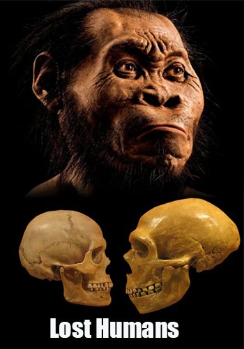 Исчезнувшие люди - драматическая история эволюции человека (2 серии из 2) / Lost Humans VO