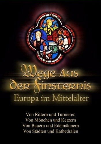 Европа в Средние века (1-4 серии из 4) / Wege aus der Finsternis Europa im Mittelalter VO