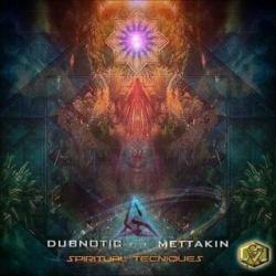 Dubnotic and Mettakin - Spiritual Techniques